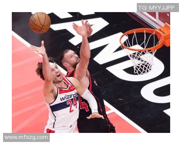 奇才与猛龙2019赛季最新阵容对比分析及球员表现评估 奇才与猛龙2019赛季最新阵容对比分析及球员表现评估